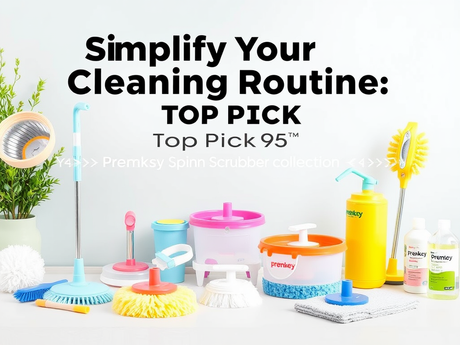 Simplify Your Cleaning Routine: Top Picks from Premkey's Spin Scrubber Collection